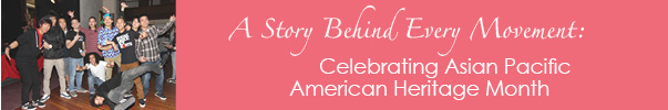 A Story Behind Every Movement: Celebrating Asian Pacific American Heritage Month