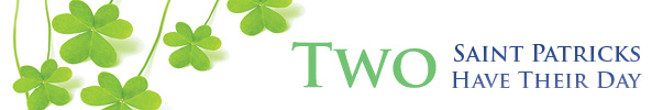 Two Saint Patricks Have Their Day